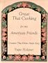 Great Thai Cooking for My American Friends: Creative Thai Dishes Made Easy