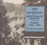 Ships and shipbuilders of a Westcountry seaport : Fowey 1786-1939