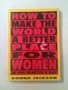 How to Make the World a Better Place for Women in Five Minutes a Day