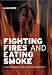 Fighting Fires and Eating Smoke