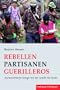 Rebellen  Partisanen  Guerilleros. Asymmetrische Kriege von der Antike bis heute