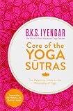 Core of the yoga sutras : the definitive guide to the philosophy of yoga