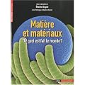 Mati�re et mat�riaux : De quoi est fait le monde ?