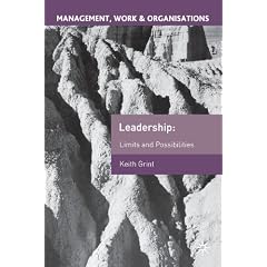 Leadership: Limits and Possibilities (Management, Work and Organisations)