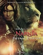 The Chronicles of Narnia: Prince Caspian: The Official Illustrated Movie Companion (Narnia&reg;)