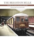 The Brighton Belle: The Story of a Famous and Much-loved Train