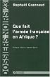 Que fait l'arm�e fran�aise en Afrique ?