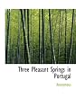 Three Pleasant Springs in Portugal