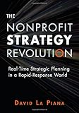 The Nonprofit Strategy Revolution: Real-Time Strategic Planning in a Rapid-Response World