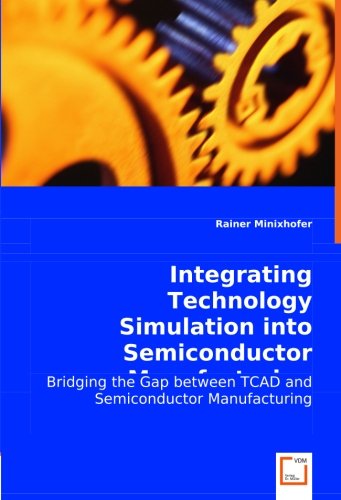 Integrating Technology Simulation into Semiconductor Manufacturing: Bridging the Gap between TCAD and Semiconductor Manufacturing