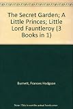 The secret garden ; A little princess ; Little Lord Fauntleroy