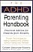The ADHD Parenting Handbook: Practical Advice for Parents from Parents