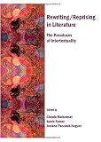 Rewriting/reprising in literature : the paradoxes of intertextuality