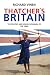 Thatcher's Britain: The Politics and Social Upheaval of the Thatcher Era