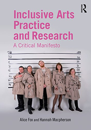Inclusive Arts Practice and Research: A Critical Manifesto