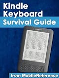 Kindle Survival Guide - Step-by-Step User Guide for Kindle 3: Using Hidden Features, Downloading FREE eBooks, Sending eMail, and Surfing Web (Mobi Manuals)