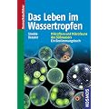 Das Leben im Wassertropfen: Mikroflora und Mikrofauna des S��wassers. Ein Bestimmungsbuch