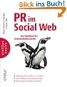 PR im Social Web: Das Handbuch f�r Kommunikationsprofis