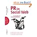 PR im Social Web: Das Handbuch f�r Kommunikationsprofis