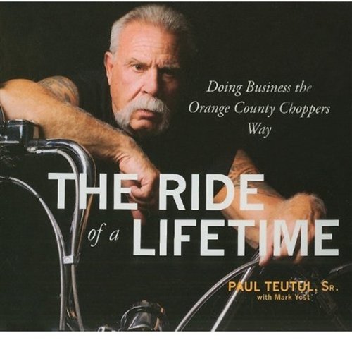 The Ride of A Lifetime: Doing Business the Orange County Choppers Way