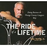 The Ride of A Lifetime: Doing Business the Orange County Choppers Way (Your Coach in a Box) ~ Mark Yost