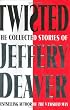 Twisted: The Collected Stories of Jeffery Deaver