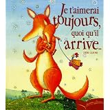 Je t'aimerai toujours, quoi qu'il arrive...par Debi Gliori