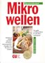 Mikrowellen. Das gro�e GU Bildkochbuch f�r alle Mikrowellenger�te