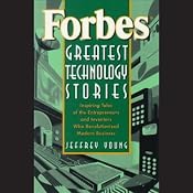 Forbes Greatest Technology Stories: Inspiring Tales of Entrepreneurs and Inventors | [Jeffrey Young]