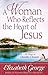 A Woman Who Reflects the Heart of Jesus: 30 Ways to Christlike Character