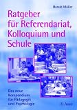 Ratgeber f&uuml;r Referendariat, Kolloquium und Schule: Das neue Kompendium f&uuml;r P&auml;dagogik und Psychologie - Harald M&uuml;ller