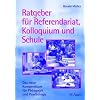 Ratgeber für Referendariat, Kolloquium und Schule: Das neue Kompendium für Pädagogik und Psychologie Ratgeber für Referendariat, Kolloquium und Schule: Das neue Kompendium für Pädagogik und Psychologie