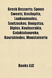 Greek Desserts: Spoon Sweets, Vasilopita, Loukoumades, Soutzoukos, Diples, Bougatsa, Kourabiedes, Koulourakia, Galaktoboureko, Moustal - 