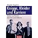 Knigge, Kleider und Karriere: Sicher auftreten mit Stil und Etikette