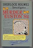 Sherlock Holmes investigates the murder in Euston Sq