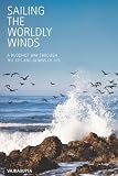 Sailing the Worldly Winds: A Buddhist Way Through the Ups and Downs of Life