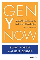 Gen Y Now: Millennials and the Evolution of Leadership Gen Y Now: Millennials and the Evolution of Leadership