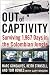 Out of Captivity: Surviving 1,967 Days in the Colombian Jungle