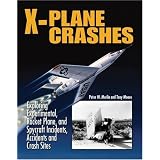 X-Plane Crashes: Exploring Experimental, Rocket Plane & Spycraft Incidents, Accidents & Crash Sites