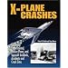 X-Plane Crashes: Exploring Experimental, Rocket Plane & Spycraft Incidents, Accidents & Crash Sites