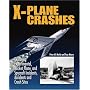 X-Plane Crashes: Exploring Experimental, Rocket Plane & Spycraft Incidents, Accidents & Crash Sites