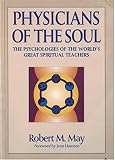 Physicians of the soul : the psychologies of the world's great spiritual teachers