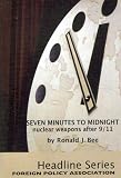 Seven Minutes to Midnight: Nuclear Weapons After 9/11 (Headline Series)