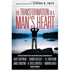 The Transformation Of A Man's Heart: Reflections On The Masculine Journey