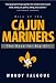 Rise of the Cajun Mariner: The Race for Big Oil Rise of the Cajun Mariner: The Race for Big Oil