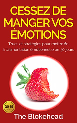 Cessez de manger vos émotions (French Edition)