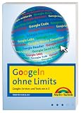 Produkt-Bild: Googeln ohne Limits. Google Services und Tools von A bis Z