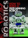 How to Build a Prize-Winning Robot (Robotics)