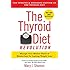 The Thyroid Diet Revolution: Manage Your Master Gland of Metabolism for Lasting Weight Loss
