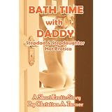 Bath Time with Daddy (Stepdad & Stepdaughter Hot Erotica) - A Short Erotic Story
